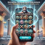 Rahasia Pemain Berpengalaman: Cara Menang di Gates Of Olympus Menggunakan Gopay